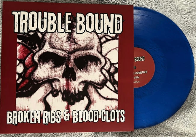 Trouble Bound - Broken Ribs & Blood Clots - Blue Vinyl