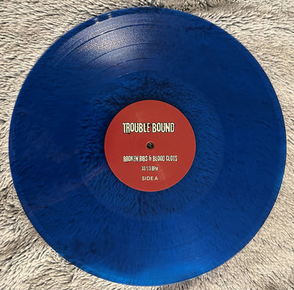 Trouble Bound - Broken Ribs & Blood Clots - Blue Vinyl